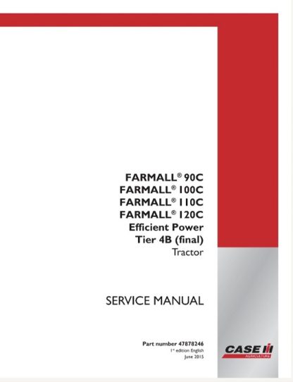 Case IH FARMALL 90C, FARMALL 100C, FARMALL 110C, FARMALL 120C Efficient Power Tier 4B (final) Tractor Service Manual
