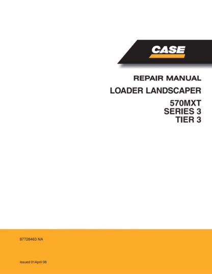 Case 570MXT SERIES 3 TIER 3 Loader Landscaper Service Manual
