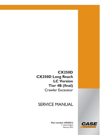 Case CX250D, CX250D Long Reach LC Version Tier 4B (final) Crawler Excavator Service Manual